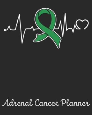 Read Adrenal Cancer Planner: Yearly & Weekly Organizer, To Do Lists, Notes Adrenal Cancer Journal Notebook (8x10), Adrenal Cancer Books, Adrenal Cancer Gifts, Adrenal Cancer Awareness - Royal Ribbon Publishing | PDF