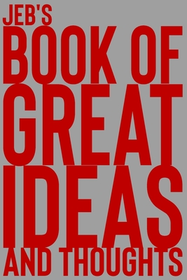 Full Download Jeb's Book of Great Ideas and Thoughts: 150 Page Dotted Grid and individually numbered page Notebook with Colour Softcover design. Book format: 6 x 9 in - 2 Scribble | PDF