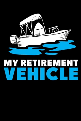 Download My Retirement Vehicle: 120 Pages I 6x9 I Weekly Planner With Notices I Funny Boating, Sailing & Vacation Gifts -  file in PDF