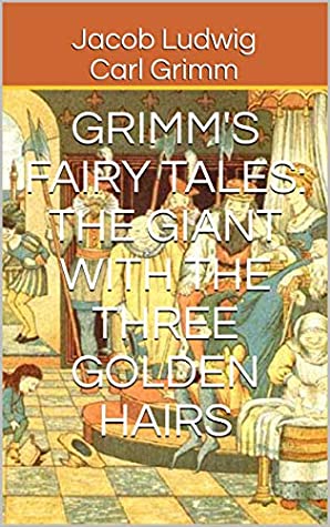 Download Grimm's Fairy Tales: The Giant with the Three Golden Hairs - Jacob Ludwig Carl Grimm | ePub