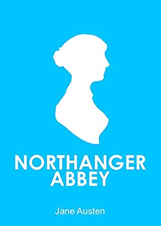 Read NORTHANGER ABBEY by Jane Austen author of Mansfield Park; Persuasion; Sense and Sensibility; Northanger; Pride and Prejudice (Annotated) - Jane Austen | PDF