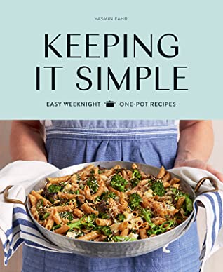 Full Download Keeping It Simple: Easy Weeknight One-pot Recipes - Yasmin Fahr | ePub