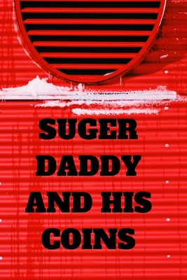 Full Download Sugar Daddy and his Coins: Journal notebook Diary Blank Lined For Daddy boyfriend man to Track Your Coin Collection for Coin Collecting Inventory - Money Moon | PDF