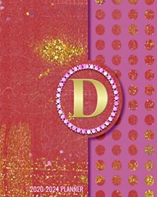 Read 2020-2024 5 Year Monthly Planner: Initial Monogram Letter D 60 Months Calendar, 5 Year Agenda Schedule Organizer, Logbook and Personalized Journal - Snazzy Classy Designs | ePub