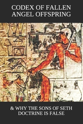 Read Codex of Fallen Angel Offspring: & Why the Sons of Seth Doctrine Is False - Tkw | PDF