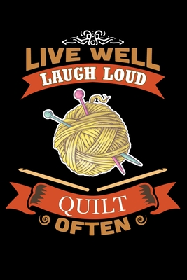 Read Live Well Laugh Loud Quilt Often: Funny Quilting lined journal Gifts . Best Lined Journal gifts for Quilters who loves Quilting. This Funny Quilt Lined journal Gifts is the perfect Quilting Lined Journal Gifts For Quilters. - Stackobook Press House | ePub