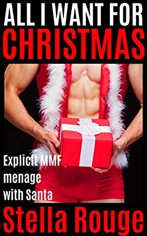 Full Download All I want for Christmas: Hot menage with Santa - Stella Rouge | ePub