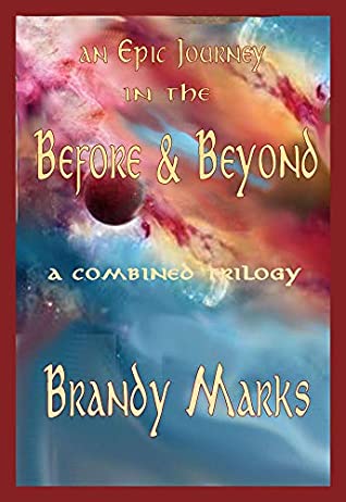 Read An Epic Journey in the Before & Beyond: A Combined Trilogy - Christian Fantasy Adventure - Brandy Marks file in PDF