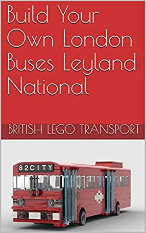 Download Build Your Own London Buses Leyland National (British Lego Transport Book 6) - British Lego Transport | PDF