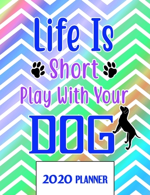 Full Download Life Is Short Play With Your Dog 2020 Planner: Un-Dated Planner Gift Notebook for Dog and Puppy Lovers - Cool K9s Studio | ePub
