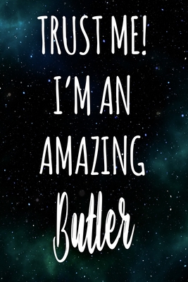Download Trust Me! I'm An Amazing Butler: The perfect gift for the professional in your life - Funny 119 page lined journal! - Professional Cnyto Media | PDF