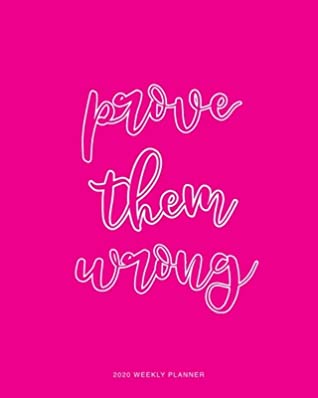 Read 2020 Weekly Planner: Prove Them Wrong Quote Daily Agenda, Calendar Schedule, Weekly, Monthly and Yearly Organizer, Goals, To Do's, Habit Tracking, Daily Gratitude, Bucket List, Jan to Dec 2020, 8x10 - Vouch Planners | PDF