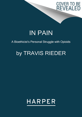 Read In Pain: A Bioethicist's Personal Struggle with Opioids - Travis Rieder file in ePub
