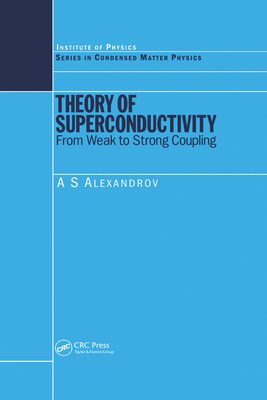Full Download Theory of Superconductivity: From Weak to Strong Coupling - A S Alexandrov file in ePub