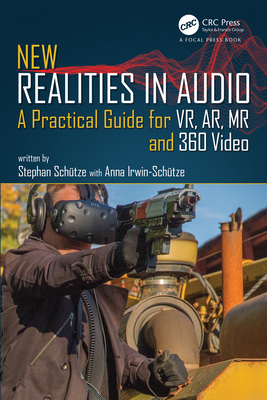 Download New Realities in Audio: A Practical Guide for Vr, Ar, MR and 360 Video - Stephan Schutze file in ePub