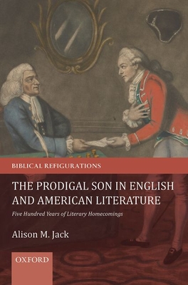 Download The Prodigal Son in English and American Literature: Five Hundred Years of Literary Homecomings - Alison M Jack file in PDF